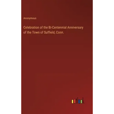 Celebration of the Bi-Centennial Anniversary of the Town of Suffield, Conn.