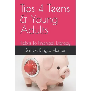 TIPS 4 Teens and Young Adults: Tidbits To Financial Literacy