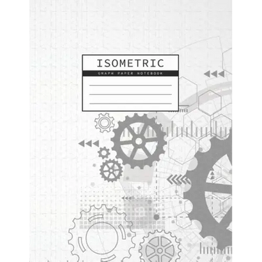 Isometric Graph Paper Notebook: Gear Wheel Mechanism Background 1/4 Inch Equilateral Triangle 3D Graph Paper Engineer Notebook Drafting Paper Isometri