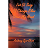 Let Di Song Of Change Blow Over My Head: The third book in the island series, and the sequel to "Jack And Di Rum Song".