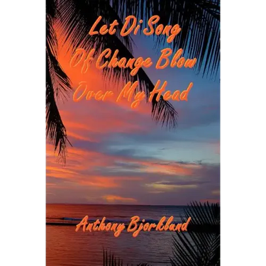 Let Di Song Of Change Blow Over My Head: The third book in the island series, and the sequel to "Jack And Di Rum Song".
