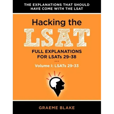 Hacking the LSAT: Full Explanations for Lsats 29-38 (Volume I: Lsats 29-33)