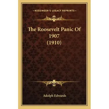 The Roosevelt Panic of 1907 (1910)