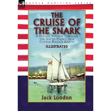 The Cruise of the Snark: a Sailing Voyage Through the South Pacific in a Cutter-Rigged Ketch
