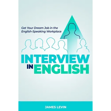 Interview in English: Get Your Dream Job in the English-Speaking Workplace