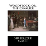 Woodstock; or, The Cavalier