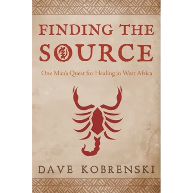 Finding the Source: One Man's Quest for Healing in West Africa