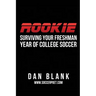 Rookie: Surviving Your Freshman Year of College Soccer
