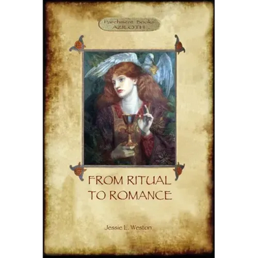 From Ritual to Romance: The True Source of the Holy Grail (Aziloth Books)