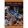 Hello, old age