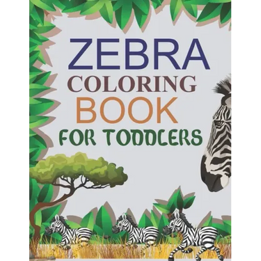 Zebra Coloring Book For Toddlers: Zebra Adult Coloring Book