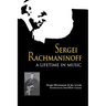 Sergei Rachmaninoff: A Lifetime in Music