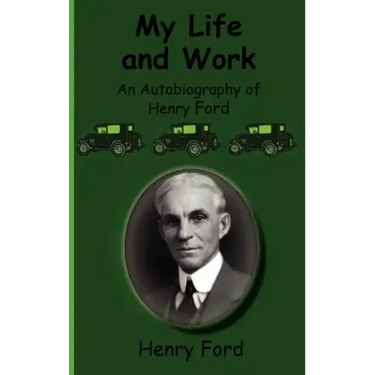 My Life and Work-An Autobiography of Henry Ford