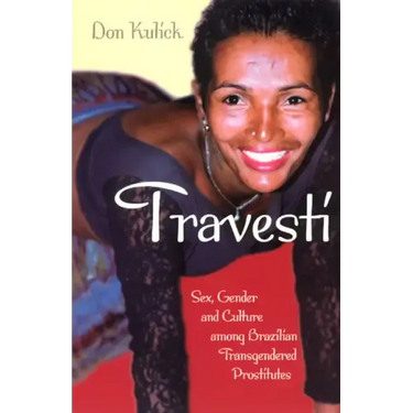 Travesti: Sex, Gender, and Culture among Brazilian Transgendered Prostitutes