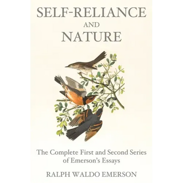 Self-Reliance and Nature: The Complete First and Second Series of Emerson's Essays