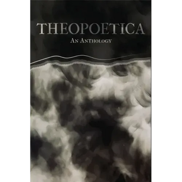 Theopoetica: An Anthology