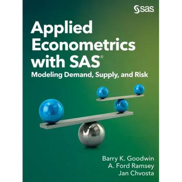 Applied Econometrics with SAS: Modeling Demand, Supply, and Risk