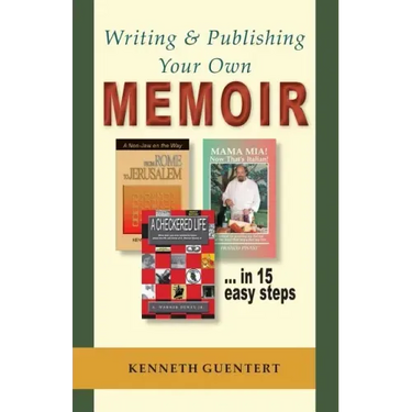 Writing and Publishing Your Own Memoir: ... in 15 easy steps