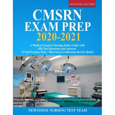 CMSRN Exam Prep 2020-2021: A Medical Surgical Nursing Study Guide with 450 Test Questions and Answers (3 Full Practice Tests - Med Surg Certifica
