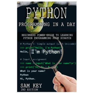 Python Programming in a Day: Beginners Power Guide to Learning Python Programming from Scratch