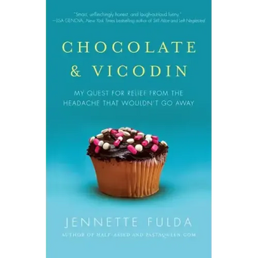 Chocolate & Vicodin: My Quest for Relief from the Headache That Wouldn't Go Away