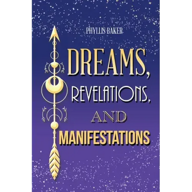 Dreams, Revelations, and Manifestations
