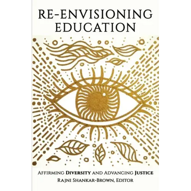 Re-Envisioning Education: Affirming Diversity and Advancing Justice