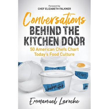 Conversations Behind the Kitchen Door: 50 American Chefs Chart Today's Food Culture