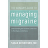 The Woman's Guide to Managing Migraine: Understanding the Hormone Connection to Find Hope and Wellness