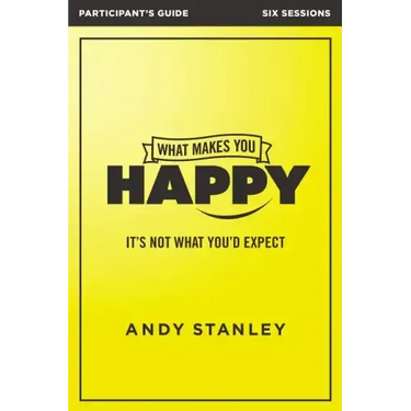 What Makes You Happy Bible Study Participant's Guide: It's Not What You'd Expect