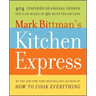 Mark Bittman's Kitchen Express: 404 Inspired Seasonal Dishes You Can Make in 20 Minutes or Less