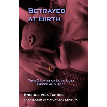 Betrayed at Birth: True stories of love, lust, greed and hope.