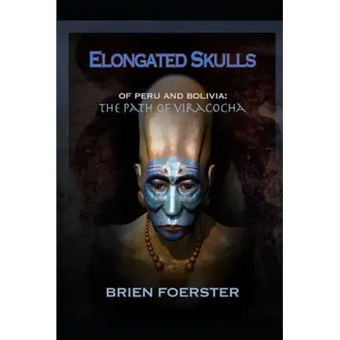 Elongated Skulls of Peru and Bolivia: The Path of Viracocha: Traveler's Edition