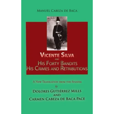 Vicente Silva and His Forty Bandits, His Crimes and Retributions: New Translation from the Spanish