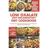 Low Oxalate Anti-Inflammatory Diet Cookbook: The Complete Recipe Guide to Help You Manage Chronic Pain and Kidney Stones, and Regain Control Over Infl
