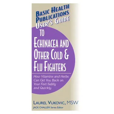 User's Guide to Echinacea and Other Cold & Flu Fighters
