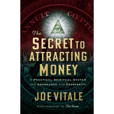 The Secret to Attracting Money: A Practical Spiritual System for Abundance and Prosperity