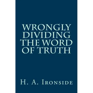 Wrongly Dividing The Word of Truth