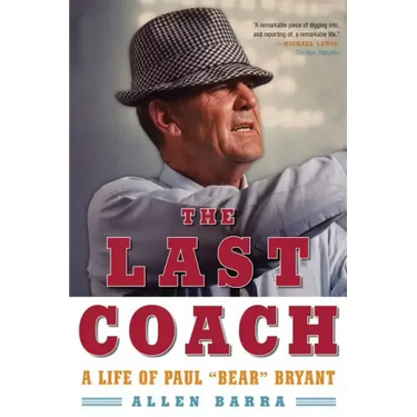 The Last Coach: A Life of Paul "Bear" Bryant
