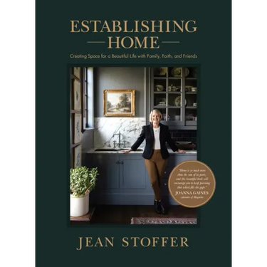 Establishing Home: Creating Space for a Beautiful Life with Family, Faith, and Friends