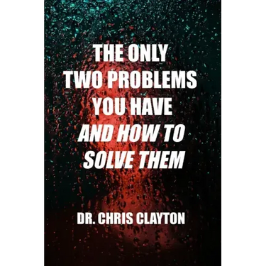 The Only Two Problems You Have and How To Solve Them