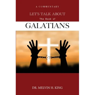 Let's Talk About the Book of Galatians: A Commentary