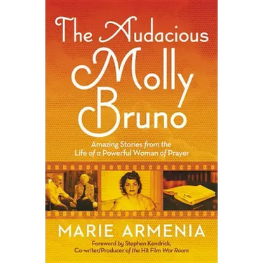 The Audacious Molly Bruno: Amazing Stories from the Life of a Powerful Woman of Prayer