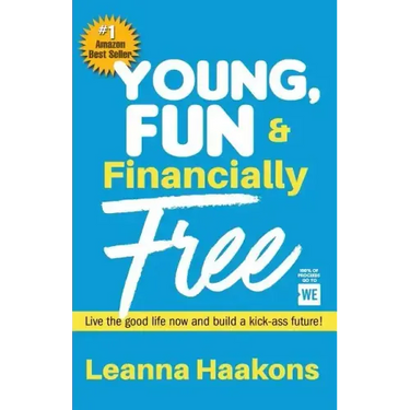 Young, Fun & Financially Free: Live the good life now and build a kick-ass future!