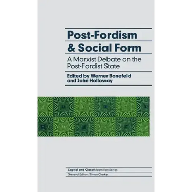 Post-Fordism and Social Form: A Marxist Debate on the Post-Fordist State