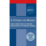 Primer on Money: What is Money, How Is It Created, and the Role of the Federal Reserve