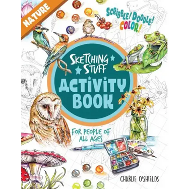Sketching Stuff Activity Book - Nature: For People Of All Ages