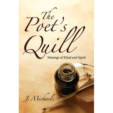 The Poet's Quill: Musings of Mind and Spirit