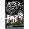 Ghosts of Santa Barbara and the Ojai Valley