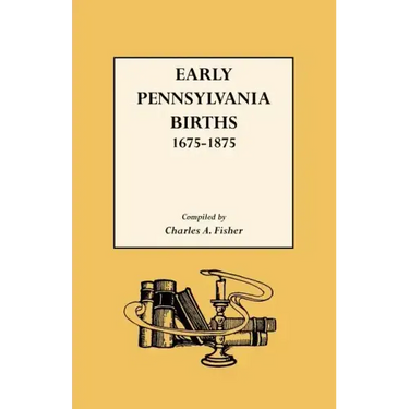 Early Pennsylvania Births,1675-1875